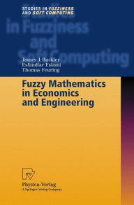 Title: Fuzzy Mathematics in Economics and Engineering / Edition 1, Author: James J. Buckley
