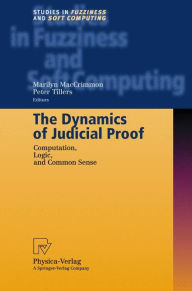 Title: The Dynamics of Judicial Proof: Computation, Logic, and Common Sense, Author: Marilyn MacCrimmon