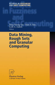 Title: Data Mining, Rough Sets and Granular Computing / Edition 1, Author: Tsau Young Lin
