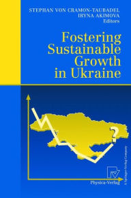 Title: Fostering Sustainable Growth in Ukraine, Author: Stephan von Cramon-Taubadel