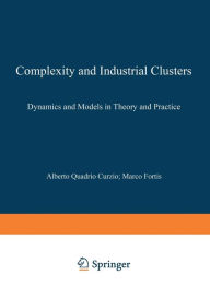 Title: Complexity and Industrial Clusters: Dynamics and Models in Theory and Practice, Author: Alberto Quadrio Curzio