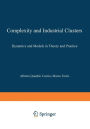 Complexity and Industrial Clusters: Dynamics and Models in Theory and Practice