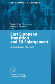 Title: East European Transition and EU Enlargement: A Quantitative Approach, Author: Wojciech W. Charemza