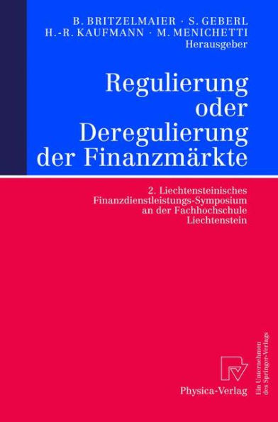 Regulierung oder Deregulierung der Finanzmärkte: 2. Liechtensteinisches Finanzdienstleistungs-Symposium an der Fachhochschule Liechtenstein / Edition 1