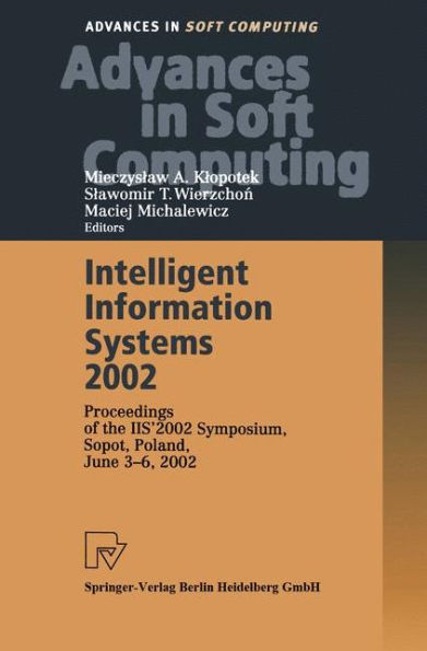 Intelligent Information Systems 2002: Proceedings of the IIS' 2002 Symposium, Sopot, Poland, June 3-6, 2002