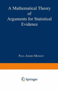 Title: A Mathematical Theory of Arguments for Statistical Evidence, Author: Paul-Andre Monney