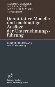 Title: Quantitative Modelle und nachhaltige Ansatze der Unternehmungsfuhrung: Gunter Beuermann zum 65. Geburtstag, Author: Sandra Wagner