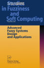Advanced Fuzzy Systems Design and Applications / Edition 1