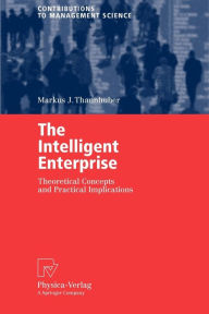 Title: The Intelligent Enterprise: Theoretical Concepts and Practical Implications, Author: Markus J. Thannhuber