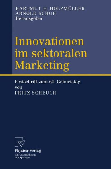 Innovationen im sektoralen Marketing: Festschrift zum 60. Geburtstag von Fritz Scheuch / Edition 1