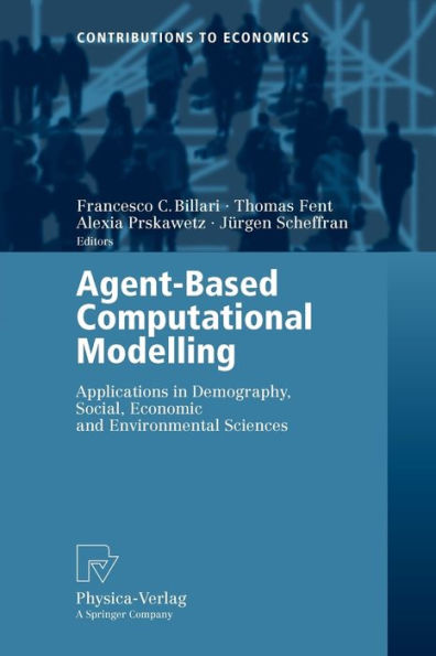 Agent-Based Computational Modelling: Applications in Demography, Social, Economic and Environmental Sciences