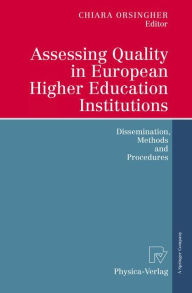 Title: Assessing Quality in European Higher Education Institutions: Dissemination, Methods and Procedures / Edition 1, Author: Chiara Orsingher