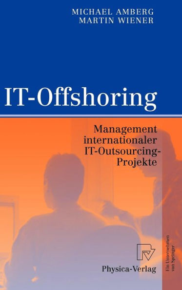 IT-Offshoring: Management internationaler IT-Outsourcing-Projekte / Edition 1