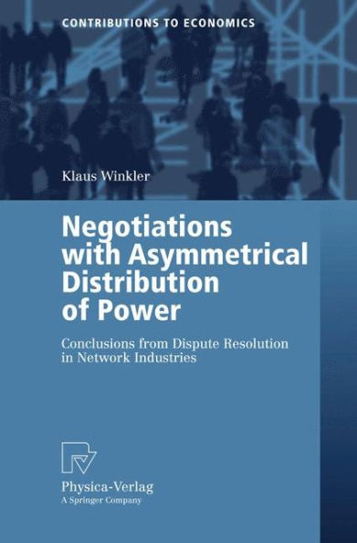 Negotiations with Asymmetrical Distribution of Power: Conclusions from Dispute Resolution in Network Industries / Edition 1