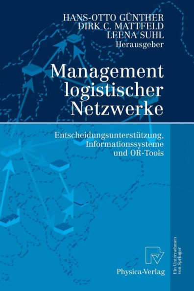 Management logistischer Netzwerke: Entscheidungsunterstützung, Informationssysteme und OR-Tools / Edition 1