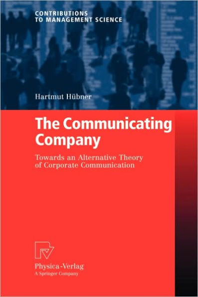 The Communicating Company: Towards an Alternative Theory of Corporate Communication