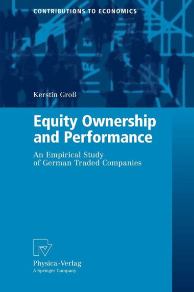 Equity Ownership and Performance: An Empirical Study of German Traded Companies / Edition 1