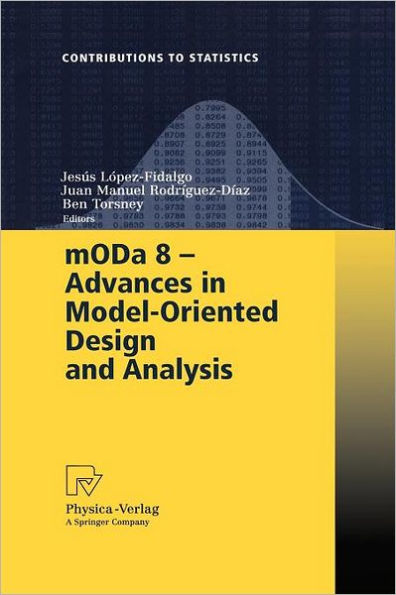 mODa 8 - Advances in Model-Oriented Design and Analysis: Proceedings of the 8th International Workshop in Model-Oriented Design and Analysis held in Almagro, Spain, June 4-8, 2007 / Edition 1