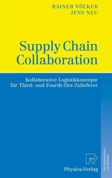 Supply Chain Collaboration: Kollaborative Logistikkonzepte für Third- und Fourth-Tier-Zulieferer / Edition 1