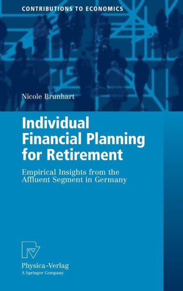 Individual Financial Planning for Retirement: Empirical Insights from the Affluent Segment in Germany / Edition 1
