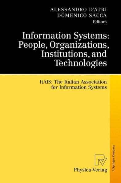 Information Systems: People, Organizations, Institutions, and Technologies: ItAIS:The Italian Association for Information Systems / Edition 1