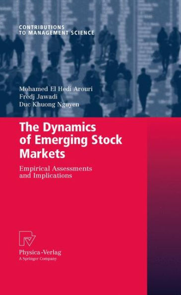 The Dynamics of Emerging Stock Markets: Empirical Assessments and Implications / Edition 1