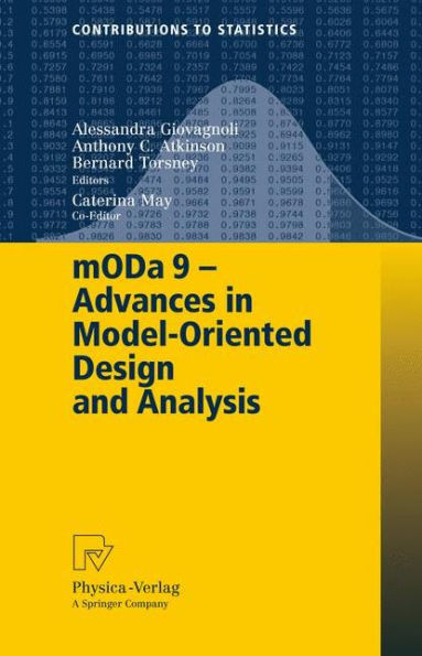 mODa 9 - Advances in Model-Oriented Design and Analysis: Proceedings of the 9th International Workshop in Model-Oriented Design and Analysis held in Bertinoro, Italy, June 14-18, 2010