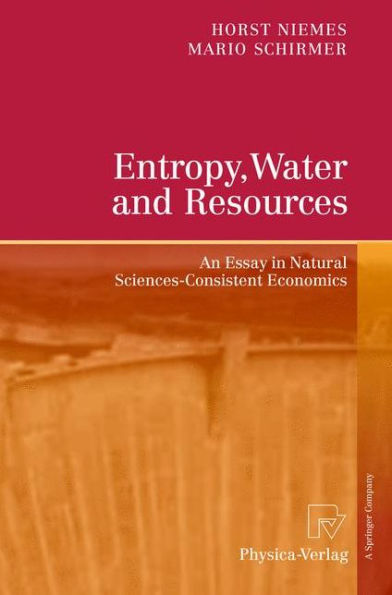 Entropy, Water and Resources: An Essay in Natural Sciences-Consistent Economics / Edition 1