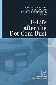 Title: E-Life after the Dot Com Bust / Edition 1, Author: Brigitte Preissl