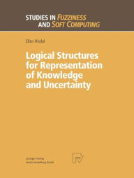Title: Logical Structures for Representation of Knowledge and Uncertainty / Edition 1, Author: Ellen Hisdal