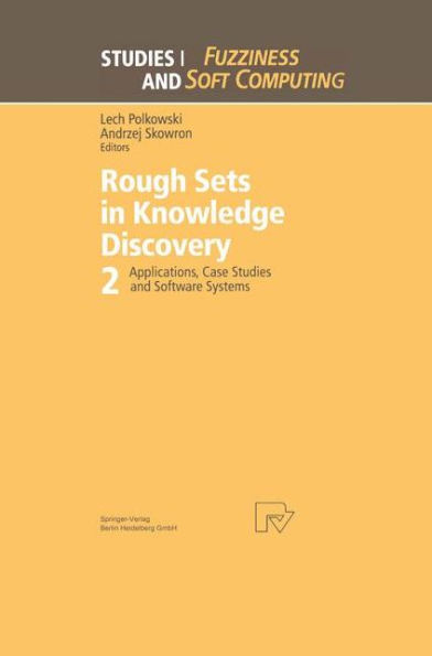 Rough Sets in Knowledge Discovery 2: Applications, Case Studies and Software Systems / Edition 1