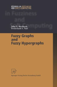 Title: Fuzzy Graphs and Fuzzy Hypergraphs, Author: John N. Mordeson