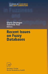 Title: Recent Issues on Fuzzy Databases / Edition 1, Author: Gloria Bordogna