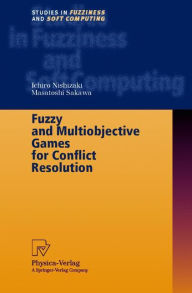 Title: Fuzzy and Multiobjective Games for Conflict Resolution / Edition 1, Author: Ichiro Nishizaki