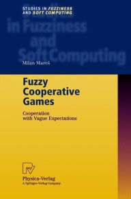 Title: Fuzzy Cooperative Games: Cooperation with Vague Expectations / Edition 1, Author: Milan Mares