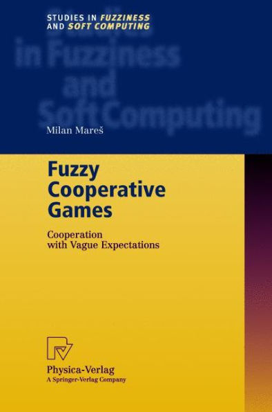 Fuzzy Cooperative Games: Cooperation with Vague Expectations / Edition 1