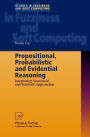 Propositional, Probabilistic and Evidential Reasoning: Integrating Numerical and Symbolic Approaches / Edition 1