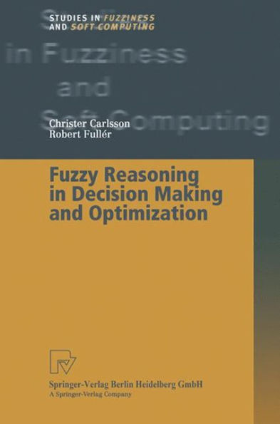 Fuzzy Reasoning in Decision Making and Optimization / Edition 1