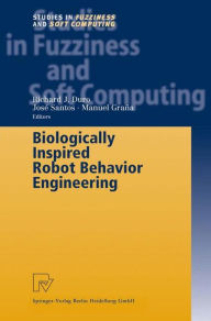 Title: Biologically Inspired Robot Behavior Engineering / Edition 1, Author: Richard J. Duro