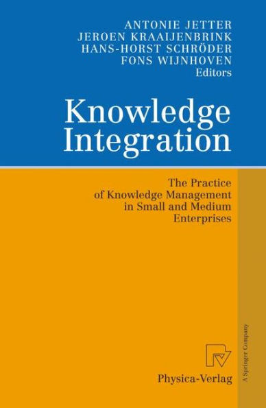 Knowledge Integration: The Practice of Knowledge Management in Small and Medium Enterprises