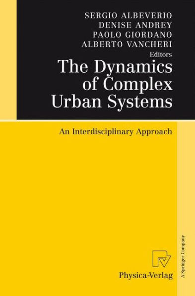 The Dynamics of Complex Urban Systems: An Interdisciplinary Approach