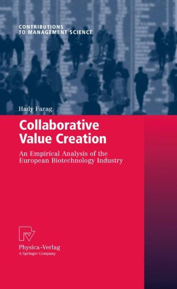 Collaborative Value Creation: An Empirical Analysis of the European Biotechnology Industry / Edition 1