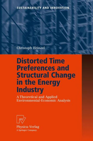 Distorted Time Preferences and Structural Change the Energy Industry: A Theoretical Applied Environmental-Economic Analysis