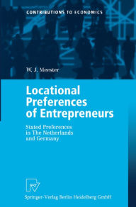 Title: Locational Preferences of Entrepreneurs: Stated Preferences in The Netherlands and Germany, Author: W.J. Meester