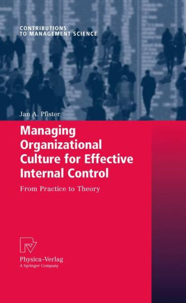 Managing Organizational Culture for Effective Internal Control: From Practice to Theory