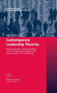 Title: Contemporary Leadership Theories: Enhancing the Understanding of the Complexity, Subjectivity and Dynamic of Leadership, Author: Ingo Winkler