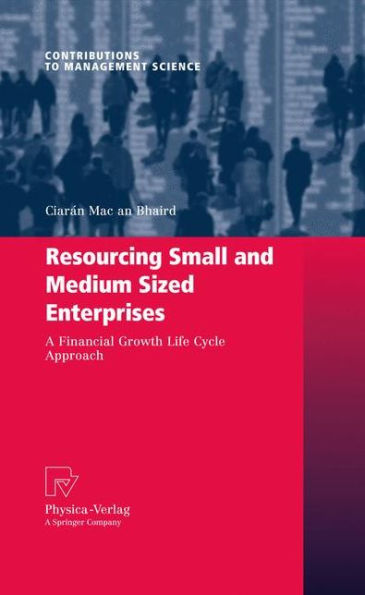 Resourcing Small and Medium Sized Enterprises: A Financial Growth Life Cycle Approach