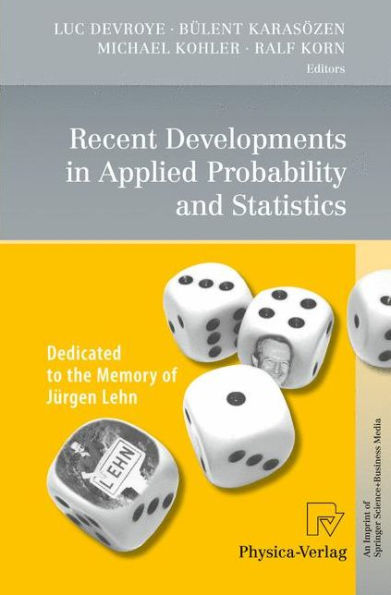 Recent Developments in Applied Probability and Statistics: Dedicated to the Memory of Jürgen Lehn