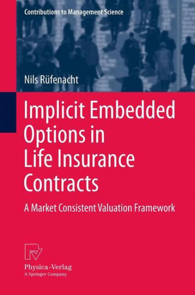 Implicit Embedded Options Life Insurance Contracts: A Market Consistent Valuation Framework