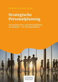 Title: Strategische Personalplanung: Personalstruktur und Personalbedarf der Zukunft - ein Praxishandbuch, Author: Benedikt Kettler